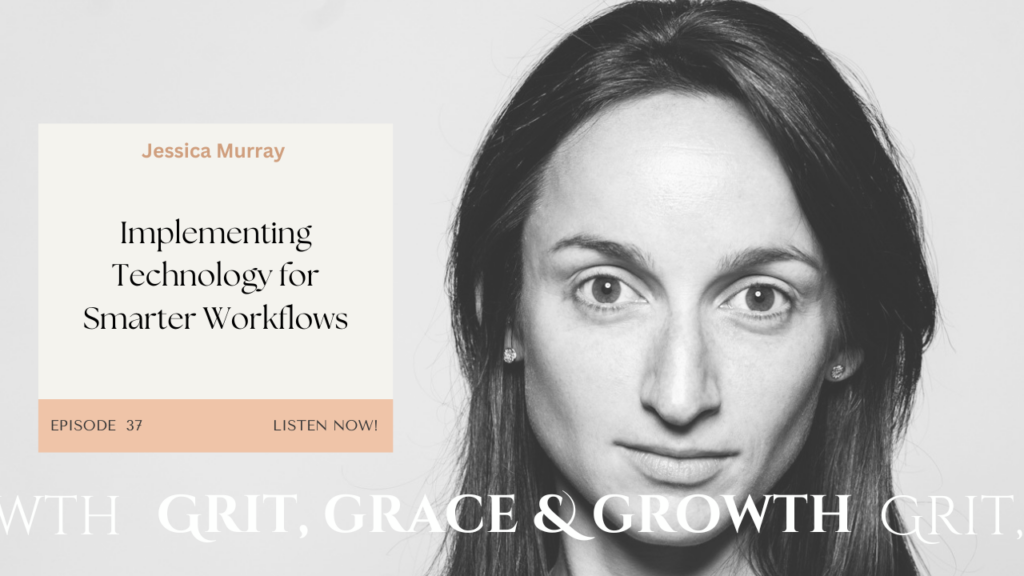 Implementing technology with Jessica Murray on the Grit, Grace & Growth Podcast 